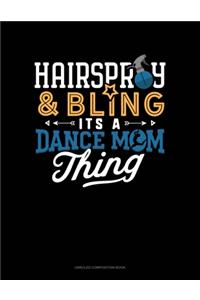 Hairspray & Bling Its A Dance Mom Thing