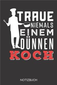 Traue niemals einem dünnen Koch