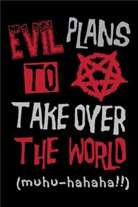 Evil Plans To Take Over The World