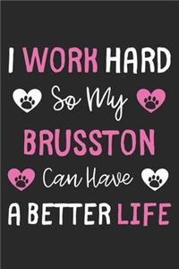 I Work Hard So My Brusston Can Have A Better Life