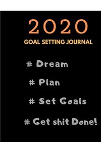 2020 Goal Setting Planner and Journal #Dream #Plan #Set Goals #Get Shit Done!