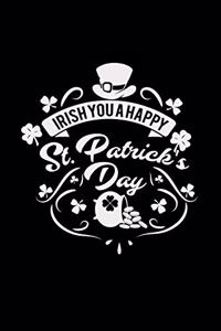 Irish you a happy St. Patrick's Day
