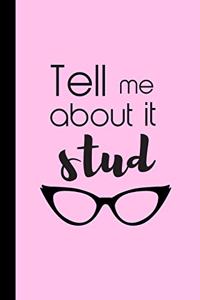 Tell Me About It Stud