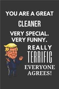 You Are A Great Cleaner Very Special. Very Funny. Really Terrific Everyone Agrees! Notebook