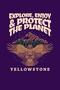 Explore, Enjoy & Protect The Planet Yellowstone
