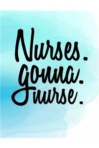 Nurses. Gonna. Nurse.