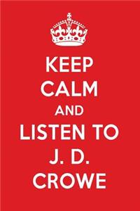 Keep Calm and Listen to J. D. Crowe: J. D. Crowe Designer Notebook