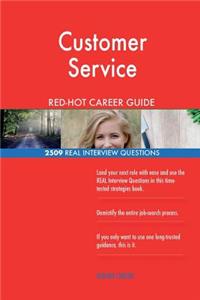 Customer Service RED-HOT Career Guide; 2509 REAL Interview Questions