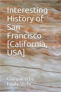 Interesting History of San Francisco [California, USA]