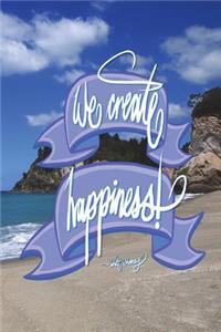 We create happiness - Walt Disney