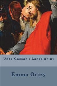 Unto Caesar