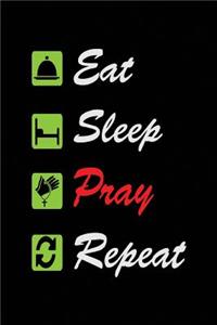 Eat Sleep Pray Repeat