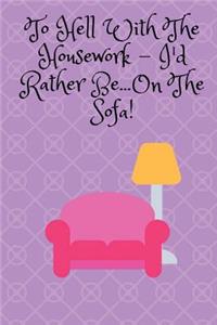 To Hell with the Housework...