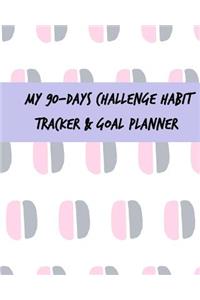 My 90-Days Challenge Habit Tracker & Goal Planner