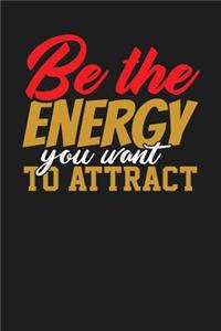 Be the Energy You Want to Attract