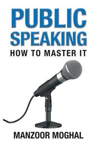 Public Speaking: How to Master It