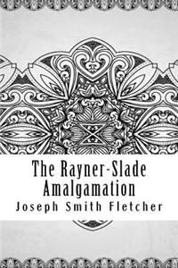 The Rayner-Slade Amalgamation