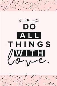 Do All Things With Love