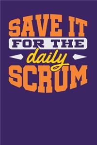 Save it for the Daily Scrum