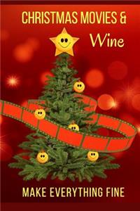 Christmas Movies & Wine Make Everything Fine
