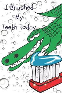 I Brushed My Teeth Today