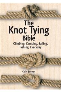 Knot Tying Bible: Climbing, Camping, Sailing, Fishing, Everyday