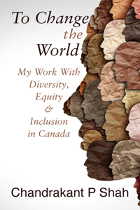 To Change the World: My Work with Diversity, Equity & Inclusion in Canada