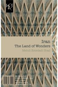Iran: The Land of Wonders: Iran, Diyar-E Shegefti-Ha