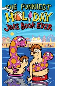 The Funniest Holiday Joke Book Ever