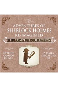 The Adventures of Sherlock Holmes - Re-Imagined - The Complete Collection