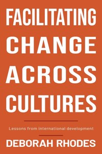 Facilitating Change Across Cultures: Lessons from International Development