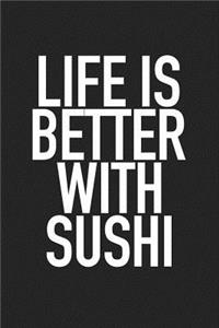 Life Is Better with Sushi
