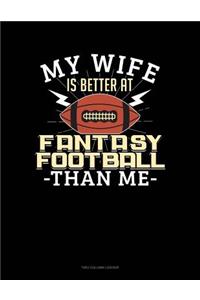 My Wife Is Better at Fantasy Football Than Me
