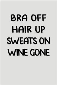 Bra Off Hair Up Sweats on Wine Gone