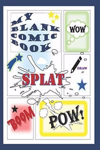 My Blank Comic Book: Create Your Own Comics with This Comic Journal Notebook: Over 100 Templated Pages for You to Draw Your Comics, 8.5 X 11 Cartoon / Comic Book with Lo