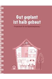 Gut geplant ist halb gebaut