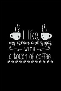 I Like My Cream and Sugar with a Touch of Coffee