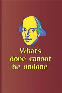What's Done Cannot Be Undone.