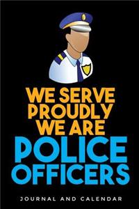 We Serve Proudly We Are Police Officers
