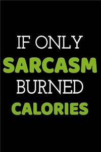 If Only Sarcasm Burned Calories