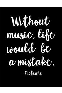 Without Music, Life Would Be a Mistake - Nietzsche