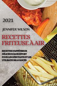Recettes Friteuse À Air 2021 (French Edition of Air Fryer Recipes 2021)