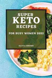 Super Keto Recipes for Busy Women 2022
