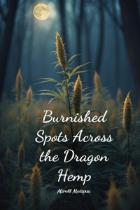 Burnished Spots Across the Dragon Hemp
