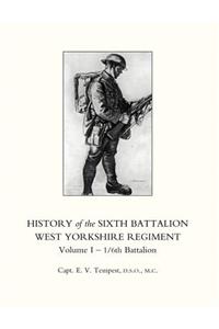 History of the Sixth Battalion West Yorkshire Regiment. Vol 1 - 1/6th Battalion