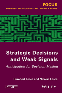 Strategic Decisions and Weak Signals: Anticipation for Decision-Making (Focus: Business, Management and Finance)