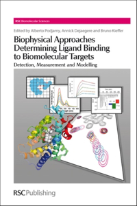Biophysical Approaches Determining Ligand Binding to Biomolecular Targets: Detection, Measurement and Modelling: Volume 22 (RSC Biomolecular Sciences): Detection, Measurement and Modelling