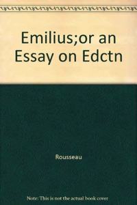 Emilius;or an Essay on Edctn