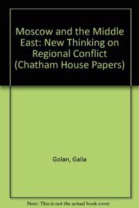 Moscow and the Middle East: New Thinking on Regional Conflict (Chatham House Papers)