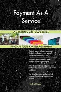 Payment As A Service A Complete Guide - 2020 Edition